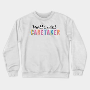 Caretaker Gifts | World's cutest Caretaker Crewneck Sweatshirt